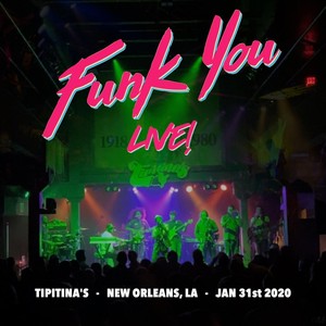 funk you (live at tipitinas new orleans, la, 1/31/2020)
