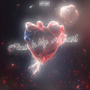 Pain In My Heart (Explicit)