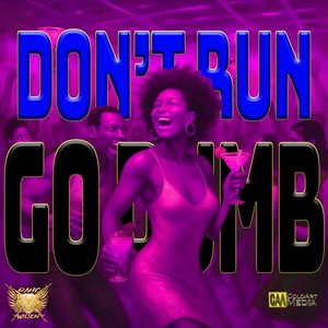 Don't Run (GO DUMB)
