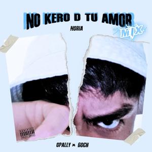 no kero d tu amor (feat. Opally) [EL GOCH Remix] [Explicit]