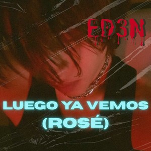 Luego ya vemos (ROSÉ)