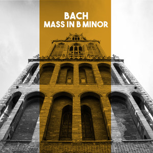 Bach: Mass in B Minor