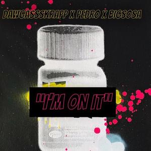 I'm On it (feat. pedro &BigSosa)