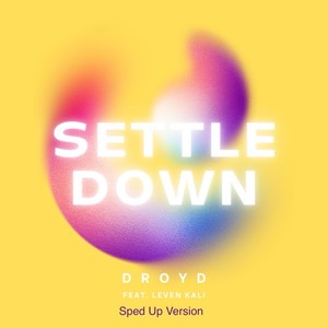 Settle Down (Sped Up Version) [Explicit]