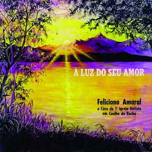 Feliciano Amaral - a Luz do Seu Amor