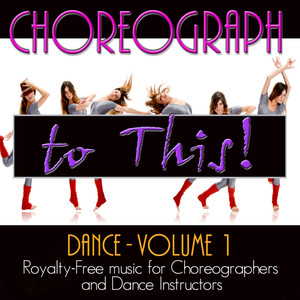 Choreograph To This - Dance, Vol. 1