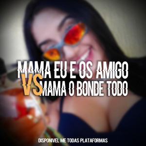 MANDELAO MAMA EU E OS AMIGO X MAMA O BONDE TODO DJ (Explicit)