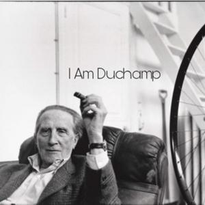 I Am Duchamp (Explicit)