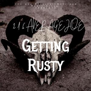 Getting Rusty (Explicit)