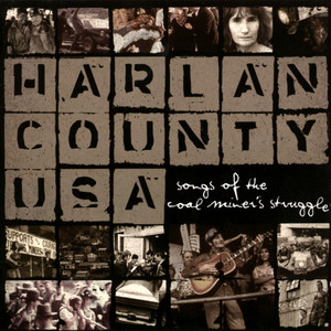 Harlan County USA: Songs Of The Coal Miner's Struggle