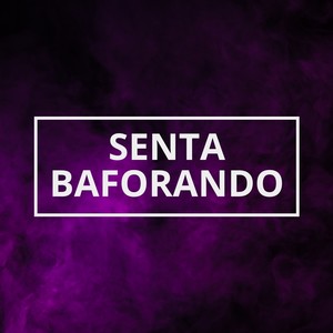 Senta Baforando (Explicit)