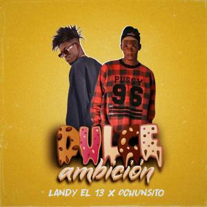 Dulce ambición (feat. Ochuncitho)