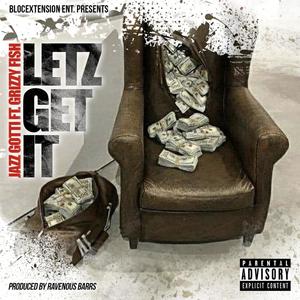 Letz Get It(feat. Grizzy Fish) (Explicit)