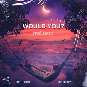 Would you? (feat. Boniechia & RCB Kiddo)