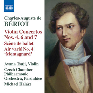 BÉRIOT, C.-A. de: Violin Concertos Nos. 4, 6, 7 (Ayana Tsuji, Czech Chamber Philharmonic, Pardubice, Halász)
