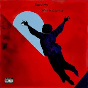 Save Me (feat. Mt2turntt) [Explicit]