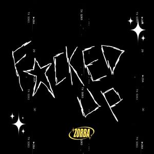 FUCKED UP (Explicit)