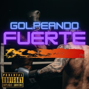 Golpeando Fuerte (Explicit)