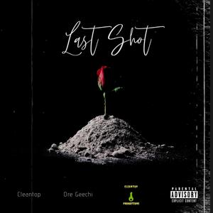 Last Shot (feat. Dre Geechi) [Explicit]