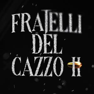 Fratelli Del Cazzo 2 (feat. Cocco) [Explicit]