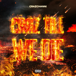 Craz Till We Die (Explicit)