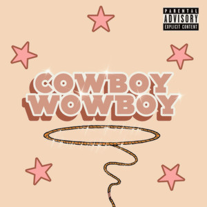 Cowboy, Wowboy (Explicit)