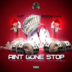 Ain't Gone Stop (feat. Redhead Domo) [Explicit]