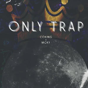 Only Trap (feat. Coking) (Explicit)