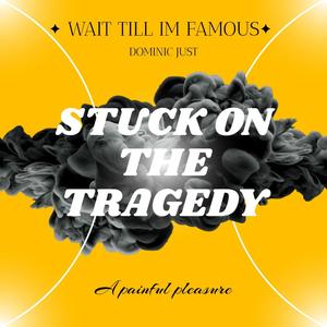 Stuck On The Tragedy (Explicit)