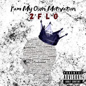 I Am My Own Motivation 2flo (Explicit)