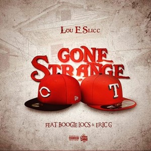 Gone Strange(feat. Boogie Locs & Eric G) (Explicit)