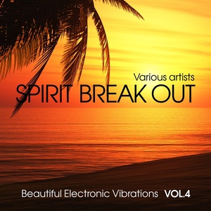 Spirit Break out (Beautiful Electronic Vibrations) , Vol. 4