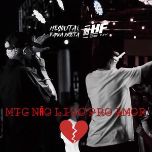 MTG - NÃO LIGO PRO AMOR (feat. DJ HF DE NV)