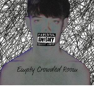 Empty Crowed Room (Explicit)