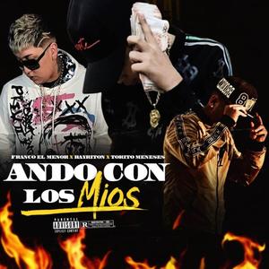 Ando con los mios(feat. Franco el Menor, Bayriton & Tokito Meneses) (Explicit)
