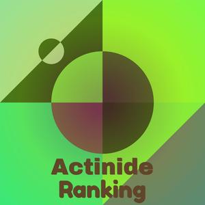 Actinide Ranking