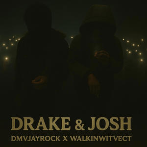 Drake & Josh (feat. Walkinwitvect) (Explicit)
