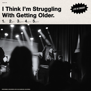 I Think I'm Struggling With Getting Older (Live) [Explicit]