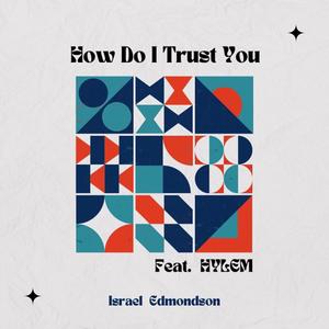 How do I trust you ?(feat. HYLEM)