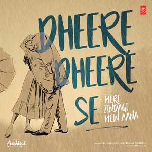 Dheere Dheere Se Meri Zindagi Mein Aana (From