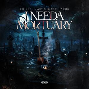 I need a mortuary (feat. Dante' Harris) (Explicit)