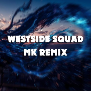 Westside Squad (MK Remix|Explicit)