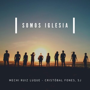 Somos Iglesia (feat. Cristóbal Fones, Sj)