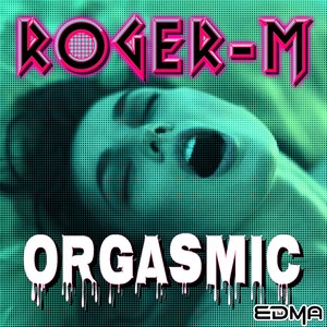 Orgasmic (Climactic Dub)