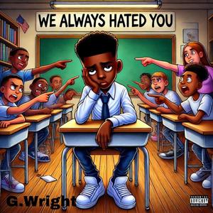 WE ALWAYS HATED YOU (Explicit)