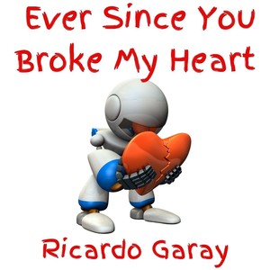 Ever Since You Broke My Heart