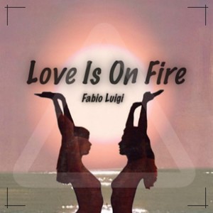 Love Is on Fire