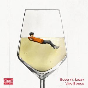 Francesco Bucci - Vino Bianco (feat. Lozzy & Skematic) (Explicit)