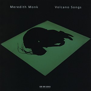 Meredith Monk - Volcano Songs: Duets - Volcano Songs: Duets: Hips Dance