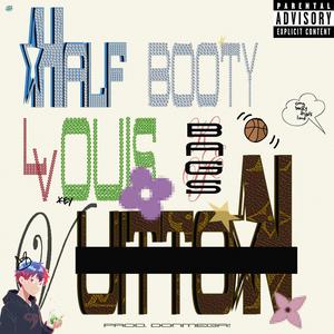 HALF BOOTY LV BAGS (Explicit)